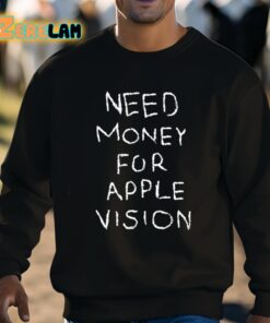 Need Money For Apple Vision Shirt 8 1