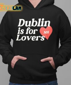 Niall Horan Dublin Is For Nh Lovers Hoodie 2 1