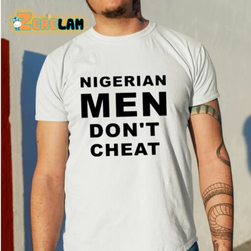 Nigerian Men Don’t Cheat Shirt