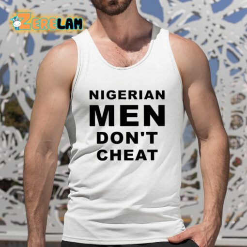 Nigerian Men Don’t Cheat Shirt