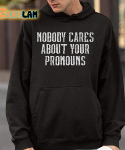 Nobody Cares About Your Pronouns Shirt 9 1