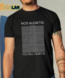 Nos Audietis You Will Hear Us Shirt