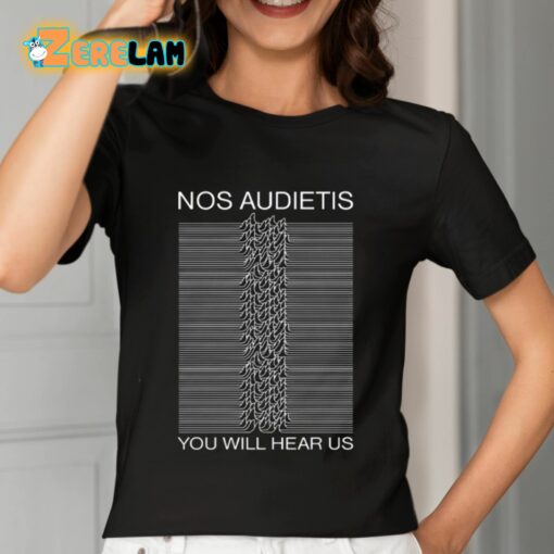 Nos Audietis You Will Hear Us Shirt