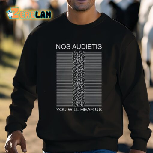 Nos Audietis You Will Hear Us Shirt