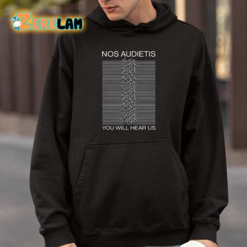 Nos Audietis You Will Hear Us Shirt