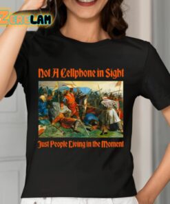 Not A Cellphone In Sight Just People Living In The Moment Shirt 7 1