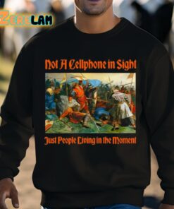 Not A Cellphone In Sight Just People Living In The Moment Shirt 8 1