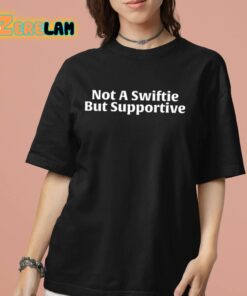 Not A Swiftie But Supportive Shirt 7 1