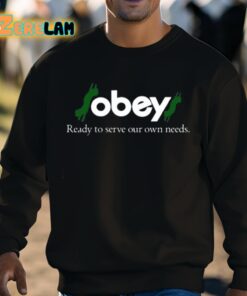Obey Ready To Serve Our Own Needs Shirt 8 1