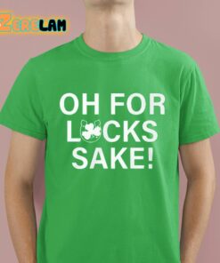 Oh For Lucks Sake Shirt 4 1