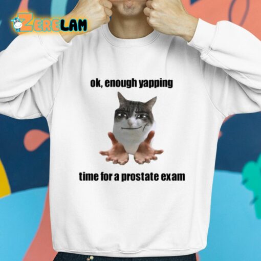 Ok Enough Yapping Time For A Prostate Exam Shirt