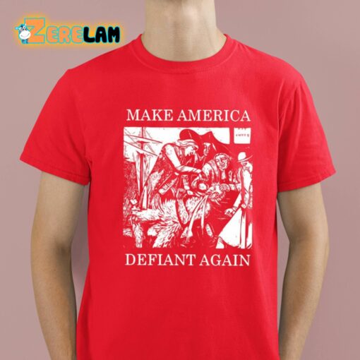 Olivia Murray Make America Defiant Again Shirt