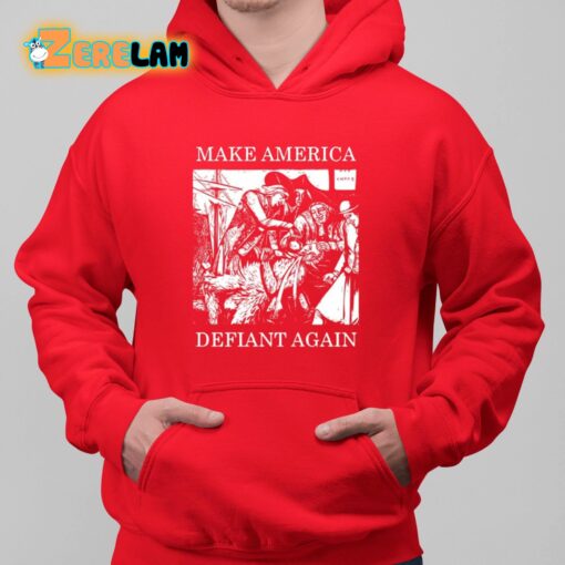 Olivia Murray Make America Defiant Again Shirt