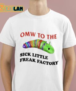 Omw To The Sick Little Freak Factory Shirt 1 1