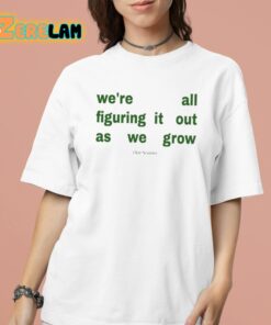 Our Seasns We’re All Figuring It Out As We Grow Shirt