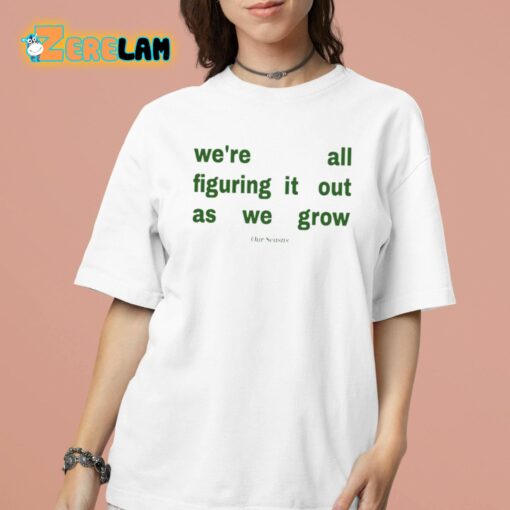 Our Seasns We’re All Figuring It Out As We Grow Shirt