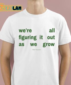 Our Seasns Were All Figuring It Out As We Grow Shirt 1 1