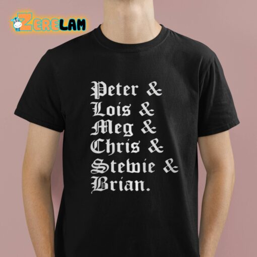 Peter And Lois And Meg And Chris And Stewie And Brian Shirt