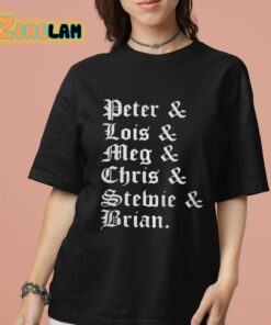 Peter And Lois And Meg And Chris And Stewie And Brian Shirt 7 1