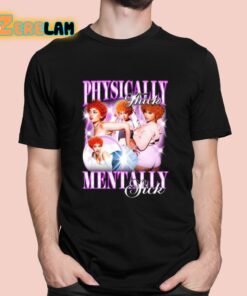 Physically Thick Mentally Sick Shirt 11 1