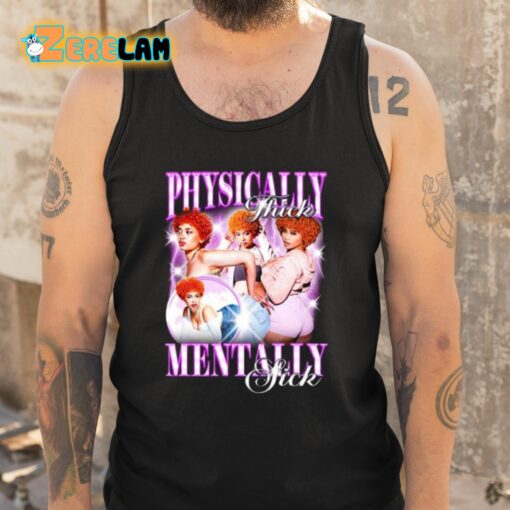 Physically Thick Mentally Sick Shirt