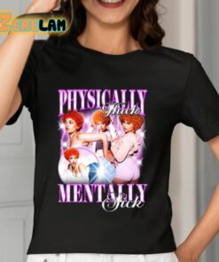 Physically Thick Mentally Sick Shirt 7 1