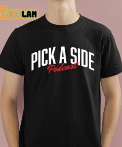 Pick A Side Podcast Shirt 1 1