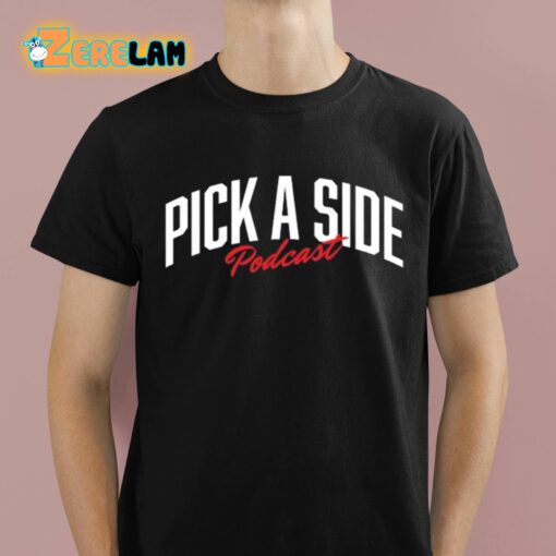 Pick A Side Podcast Shirt