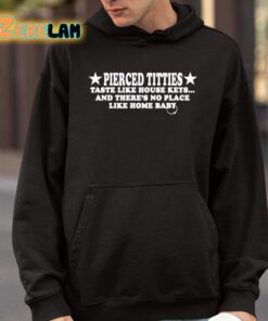 Pierced Titties Taste Like House Keys And Theres No Place Like Home Baby Shirt 9 1