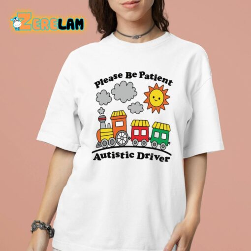 Please Be Patient Autistic Driver Shirt