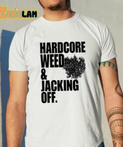 Primitive Rage Hardcore Weed And Jacking Off Shirt