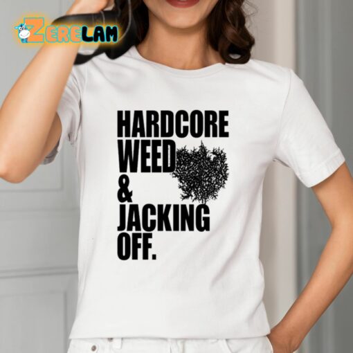 Primitive Rage Hardcore Weed And Jacking Off Shirt