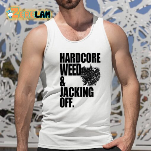 Primitive Rage Hardcore Weed And Jacking Off Shirt