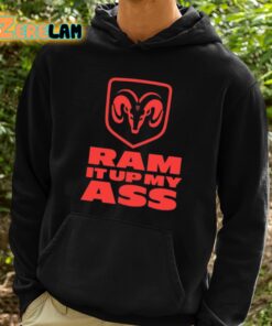 Ram It Up My Ass Shirt 2 1