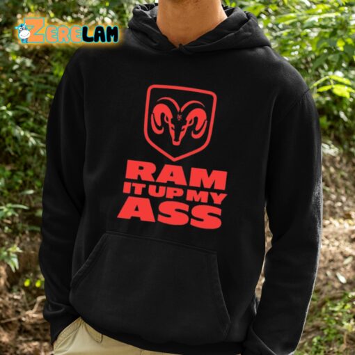 Ram It Up My Ass Shirt
