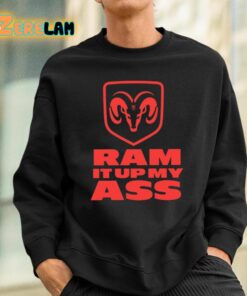 Ram It Up My Ass Shirt 3 1