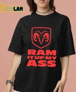 Ram It Up My Ass Shirt 7 1