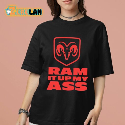 Ram It Up My Ass Shirt