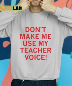 Raygun Dont Make Me Use My Teacher Voice Shirt 2 1