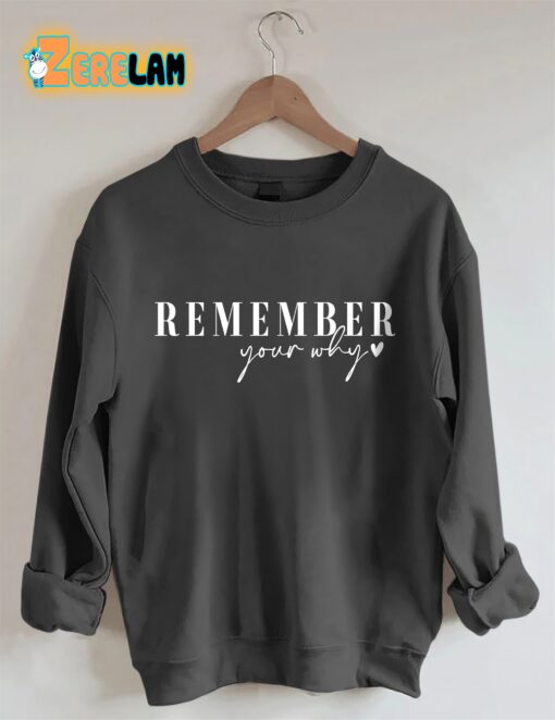 Remember Your Why Sweatshirt