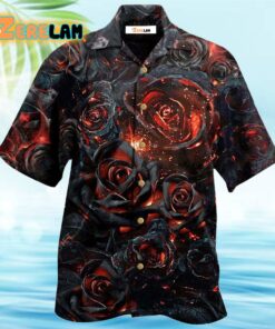 Rose Flowers Life Is Like Burning Rose Hawaiian Shirt