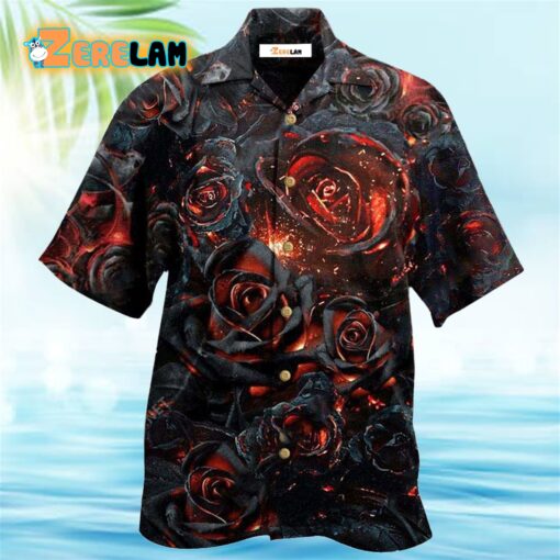 Rose Flowers Life Is Like Burning Rose Hawaiian Shirt