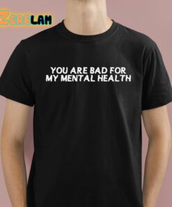 Ryan Clark You Are Bad For My Mental Health Shirt 1 1