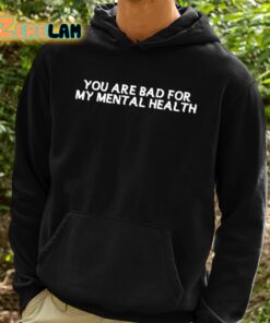 Ryan Clark You Are Bad For My Mental Health Shirt 2 1