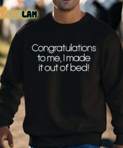 Sarabeth Congratulations To Me I Made It Out Of Bed Shirt 8 1