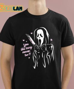 Scream Ghost Face You Like Scary Movies Too Shirt 1 1