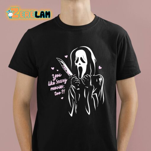 Scream Ghost Face You Like Scary Movies Too Shirt