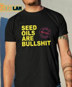 Seed Oils Are Bullshit Shirt 10 1