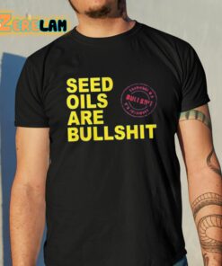 Seed Oils Are Bullshit Shirt