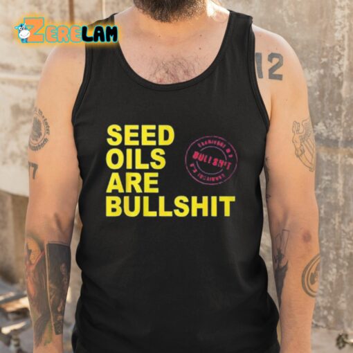 Seed Oils Are Bullshit Shirt